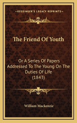 The Friend Of Youth: Or A Series Of Papers Addr... 1165730782 Book Cover