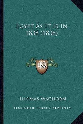 Egypt As It Is In 1838 (1838) 116692646X Book Cover