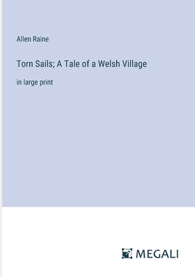 Torn Sails; A Tale of a Welsh Village: in large... 3387086989 Book Cover