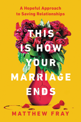 This Is How Your Marriage Ends: A Hopeful Appro... 0063072254 Book Cover