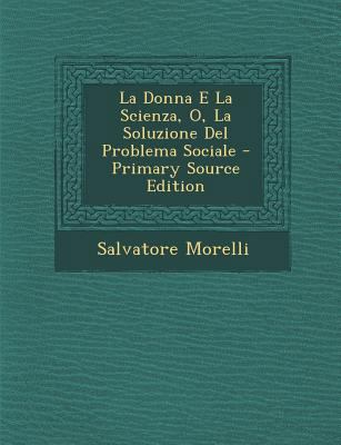 La Donna E La Scienza, O, La Soluzione del Prob... [Italian] 1289474095 Book Cover
