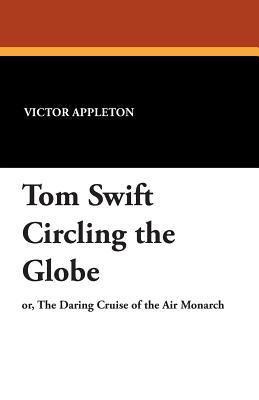 Tom Swift Circling the Globe 1434494632 Book Cover