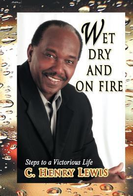 Wet Dry and on Fire 1463307284 Book Cover