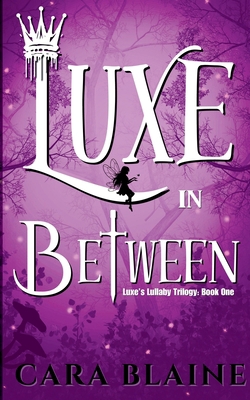Luxe in Between: Luxe's Lullaby Trilogy: Book One 1963345177 Book Cover