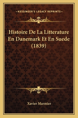 Histoire De La Litterature En Danemark Et En Su... [French] 1167685393 Book Cover