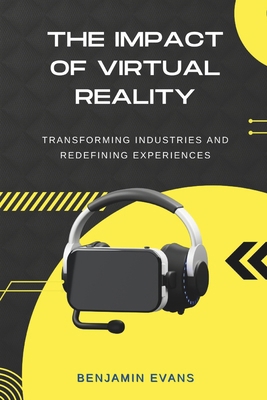 The Impact of Virtual Reality: Transforming Ind... B0D579DH4T Book Cover