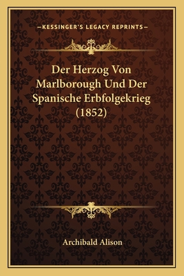 Der Herzog Von Marlborough Und Der Spanische Er... [German] 1167656679 Book Cover