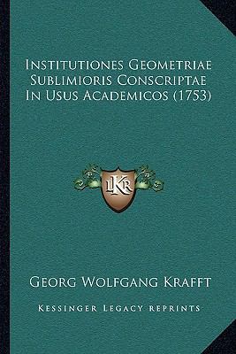 Institutiones Geometriae Sublimioris Conscripta... 1165423332 Book Cover