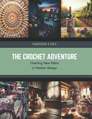The Crochet Adventure: Charting New Paths in Pa... B0CSDRTHL5 Book Cover