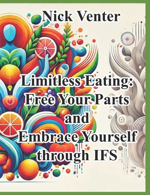 Limitless Eating: Free Your Parts and Embrace Y...            Book Cover