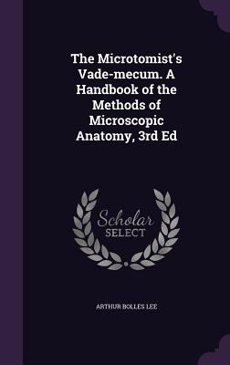 The Microtomist's Vade-Mecum. a Handbook of the... 1346675163 Book Cover