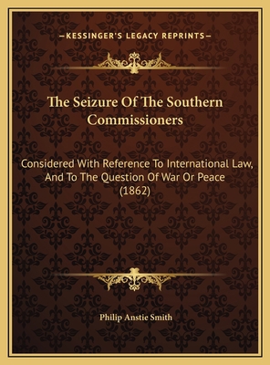 The Seizure Of The Southern Commissioners: Cons... 1169655793 Book Cover