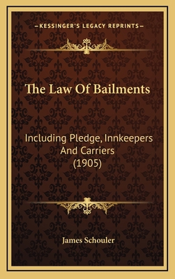 The Law Of Bailments: Including Pledge, Innkeep... 1167305310 Book Cover