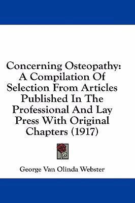 Concerning Osteopathy: A Compilation Of Selecti... 1436942187 Book Cover