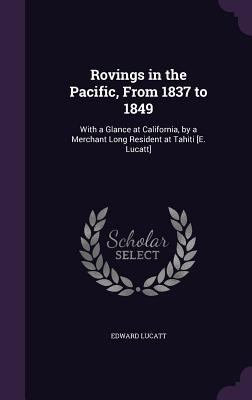 Rovings in the Pacific, from 1837 to 1849: With... 1340953439 Book Cover