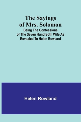 The Sayings of Mrs. Solomon; being the confessi... 9357919163 Book Cover