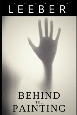 Behind the Painting: A Supernatural Suspense 1729452604 Book Cover