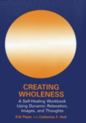 Creating Wholeness: A Self-Healing Workbook Usi... B00GS89EJQ Book Cover