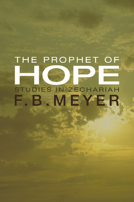 The Prophet of Hope: Studies in Zechariah 159244606X Book Cover