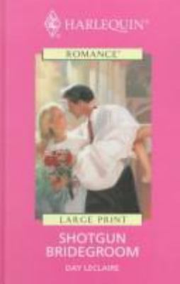 Shotgun Bridegroom [Large Print] 0263162451 Book Cover