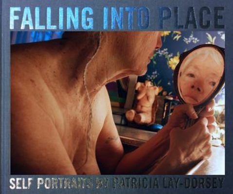 Falling into Place: Self-portraits by Patricia ... 187277198X Book Cover