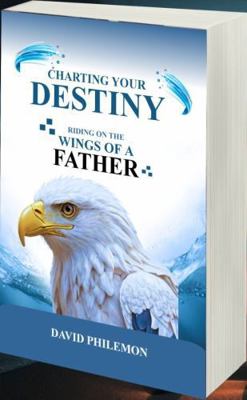 CHARTING YOUR DESTINY: Riding on the Wings of a... 1966141351 Book Cover