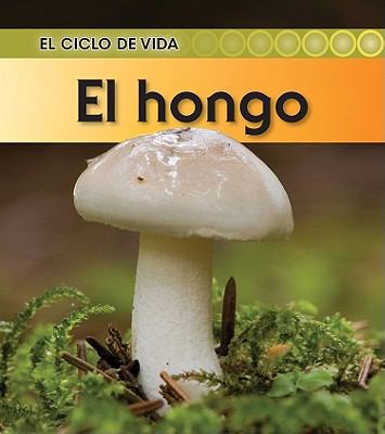 El hongo / Mushroom (El ciclo de vida / Life Cy... [Spanish] 1432943901 Book Cover