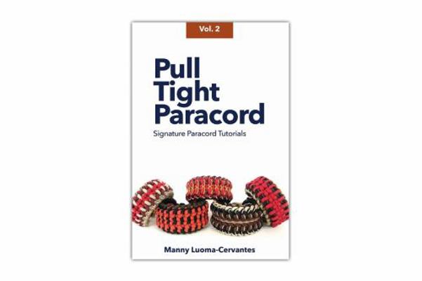Paperback Pull Tight Paracord : Signature Paracord Tutorials, Vol.2 Book