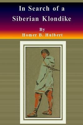 In Search of a Siberian Klondike 1495925684 Book Cover