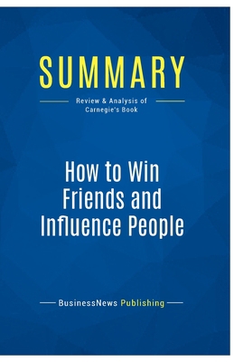 Summary: How to Win Friends and Influence Peopl... 2511047748 Book Cover