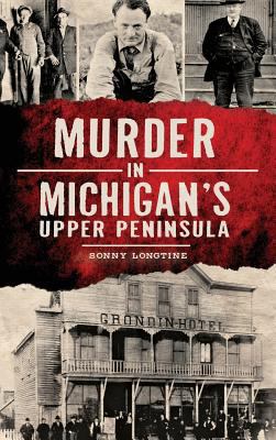 Murder in Michigan's Upper Peninsula 154020961X Book Cover