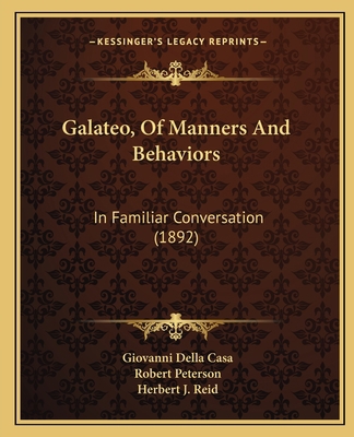 Galateo, Of Manners And Behaviors: In Familiar ... 1164654675 Book Cover