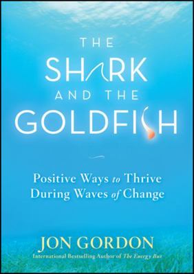 The Shark and the Goldfish: Positive Ways to Th... 0470503602 Book Cover