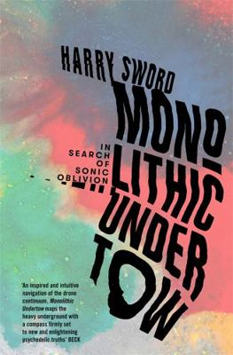 Monolithic Undertow: In Search of Sonic Oblivion 1474615244 Book Cover