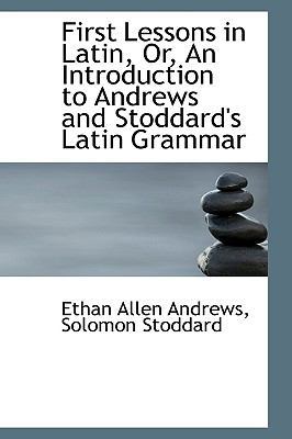 First Lessons in Latin, Or, an Introduction to ... 1103569937 Book Cover