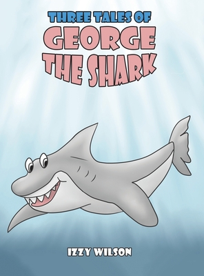 Three Tales of George the Shark 1788483758 Book Cover