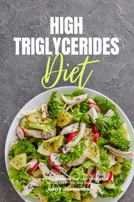 High Triglycerides Diet: A Beginner's 3-Week St... B08QBRGRT7 Book Cover