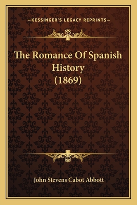 The Romance Of Spanish History (1869) 1165613433 Book Cover