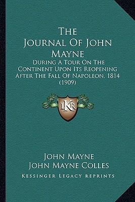 The Journal Of John Mayne: During A Tour On The... 1164192000 Book Cover