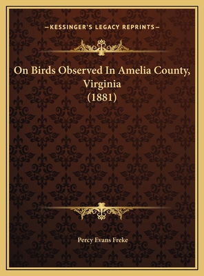 On Birds Observed In Amelia County, Virginia (1... 1169560377 Book Cover