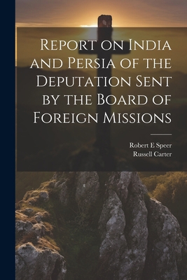 Report on India and Persia of the Deputation Se... 1022138944 Book Cover