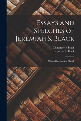 Essays and Speeches of Jeremiah S. Black: With ... B0BNNW2X7Z Book Cover