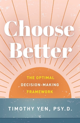 Choose Better: The Optimal Decision-Making Fram... 1544518188 Book Cover