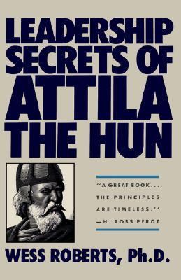 Leadership Secrets of Attila the Hun 0446515167 Book Cover