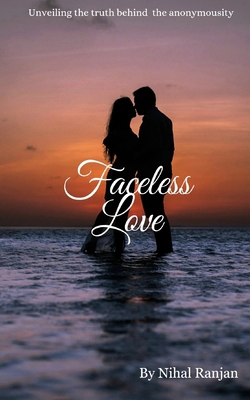 Faceless love: Unveiling the truth behind the a... B0CYW8STZL Book Cover