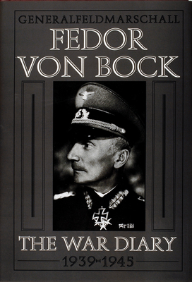 Generalfeldmarschall Fedor Von Bock: The War Di... 076430075X Book Cover