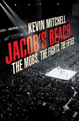 Jacob's Beach: The Mob, the Fights, the Fifties 0224075101 Book Cover