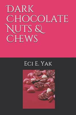 Dark Chocolate Nuts & Chews 1719917728 Book Cover