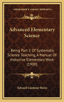 Advanced Elementary Science: Being Part 2 of Sy... 1164791559 Book Cover