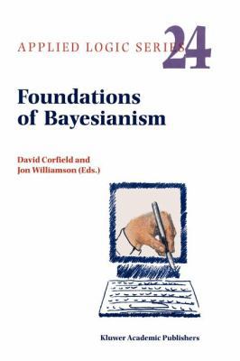 Foundations of Bayesianism 9048159202 Book Cover